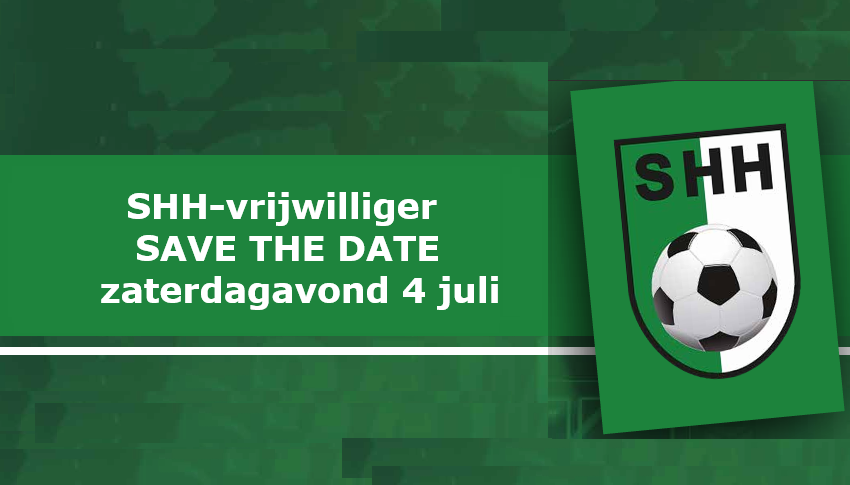 SHH-vrijwilliger SAVE THE DATE! (zaterdagavond 4 juli)